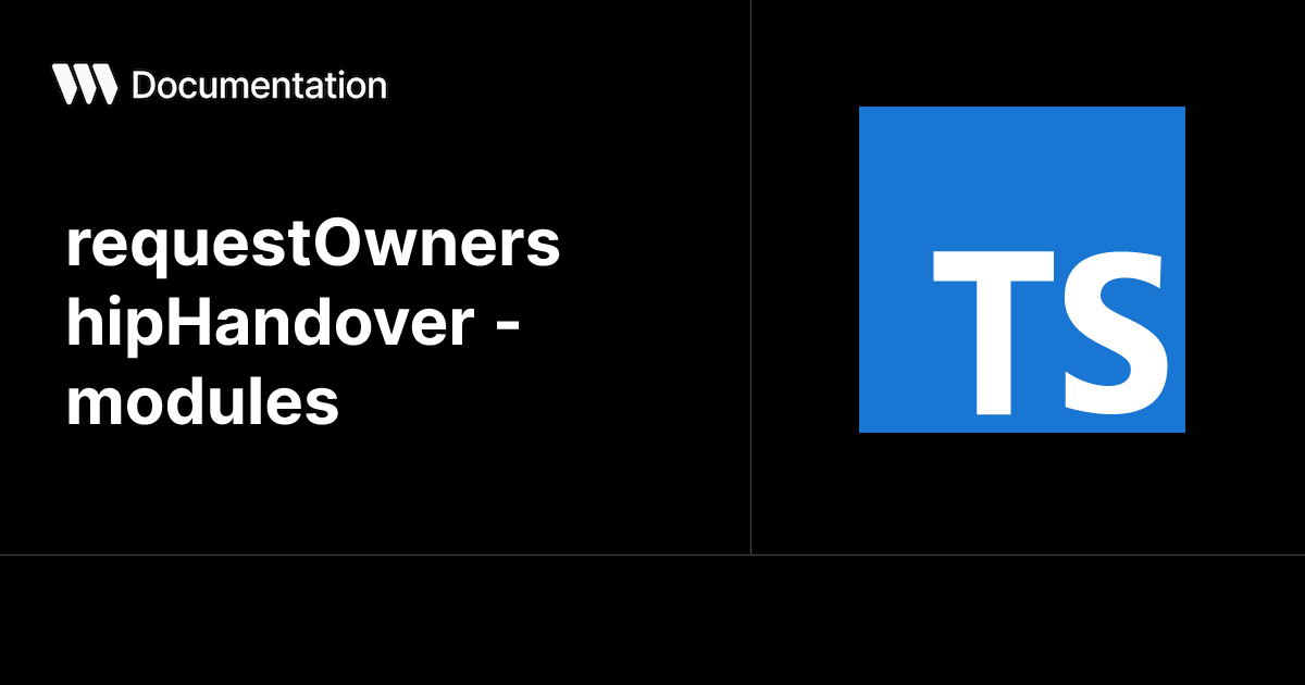 requestOwnershipHandover - modules - TypeScript SDK